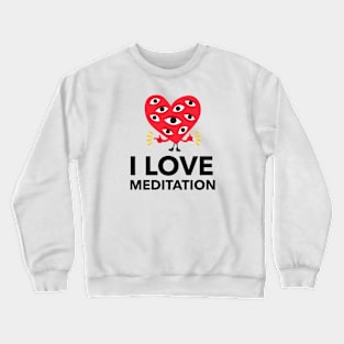 I Love Meditation Crewneck Sweatshirt